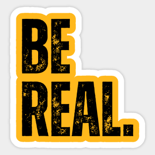 be real. Sticker